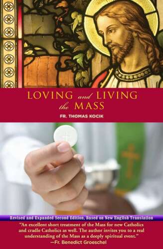 Loving and Living the Mass, Second Edition
