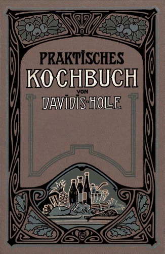 Praktisches Kochbuch für die gewöhnliche und feinere Küche
