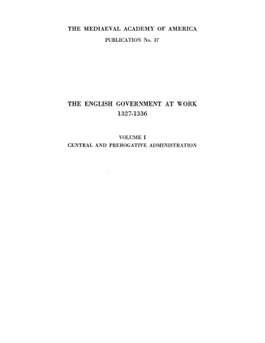 The English government at work, 1327-1336, Vol. 1