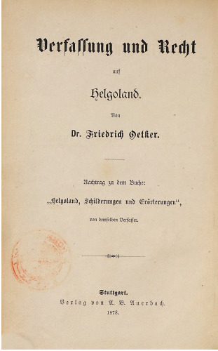 Verfassung und Recht auf Helgoland (Nachtrag zu dem Buche "Helgoland, Schilderungen und Erörterungen")