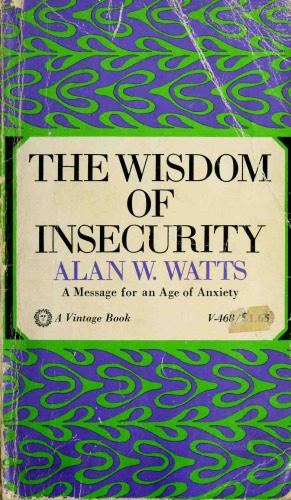 The Wisdom of Insecurity: A Message for an Age of Anxiety