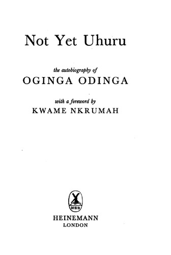 Not yet Uhuru : the autobiography of Oginga Odinga