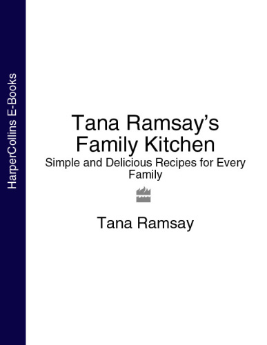 Tana Ramsay's Family Kitchen Simple and Delicious Recipes for Every Family