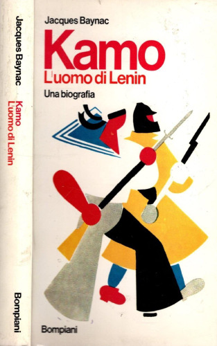 Kamo, l'uomo di Lenin. Una biografia