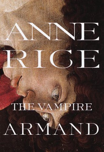 The Vampire Armand (Vampire Chronicles, Book 6)