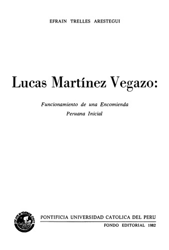 Lucas Martínez Vegazo: Funcionamiento de una Encomienda Peruana Inicial