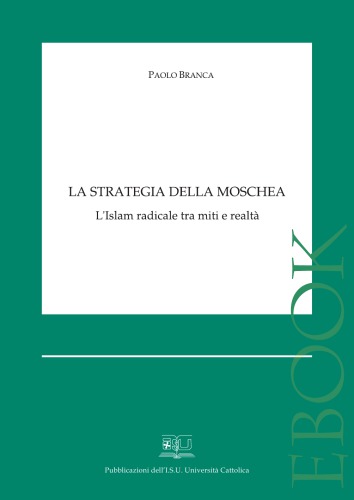 La strategia della moschea. L’Islam radicale tra miti e realtà