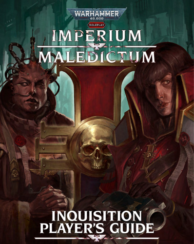 Warhammer 40,000 Roleplay: Imperium Maledictum - Inquisition Player's Guide