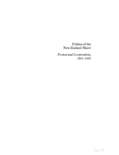 Politics of the New Zealand Maori: protest and cooperation, 1891-1909