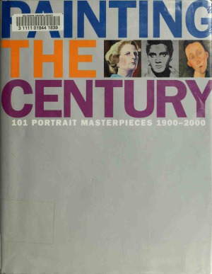 Painting the Century 101 Portrait Masterpieces 1900-2000