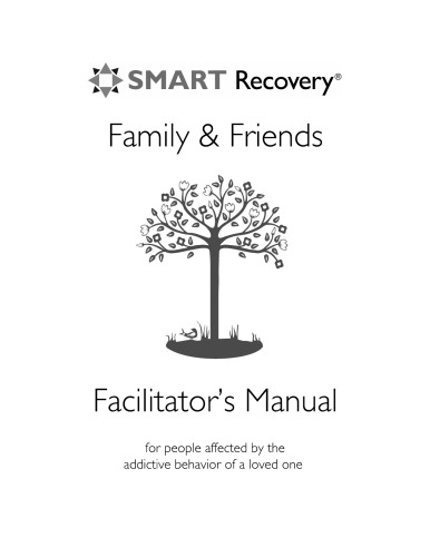 SMART Recovery Family & Friends Facilitator’s Manual