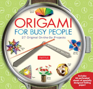 Origami for Busy People 27 Original On-The-Go Projects