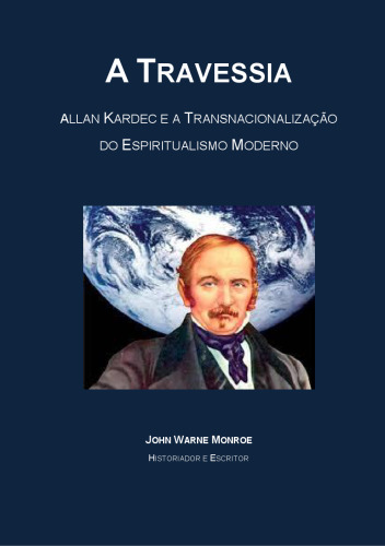 A travessia - Allan Kardec e a transnacionalização do Espiritualismo Moderno