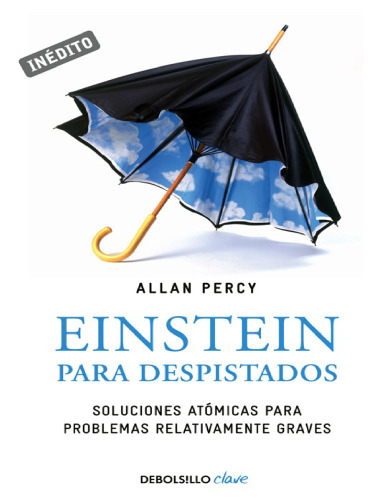 Einstein para despistados. Soluciones atómicas para problemas relativamente graves