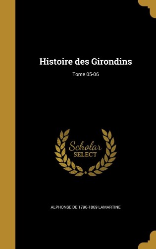 Histoire Des Girondins Tome 05