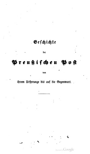 Geschichte der preußischen Post von ihrem Ursprunge bis auf die Gegenwart