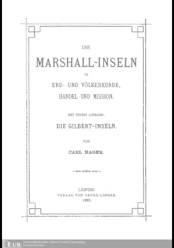 Die Marshall-Inseln in Erd- und Völkerkunde, Handel und Mission. Mit einem Anhang: Die Gilbert-Inseln