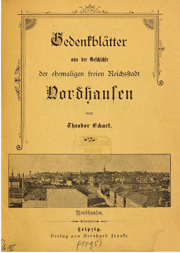 Gedenkblätter aus der Geschichte der ehemaligen freien Reichsstadt Nordhausen