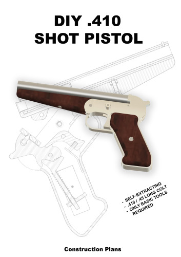 DIY .410 Shot Pistol Plans - Practical Scrap Metal Small Arms Volume 28