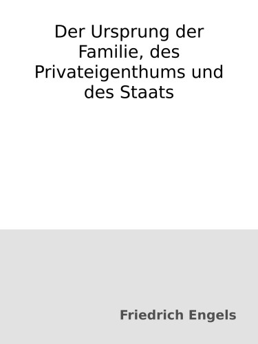 Der Ursprung der Familie, des Privateigenthums und des Staats