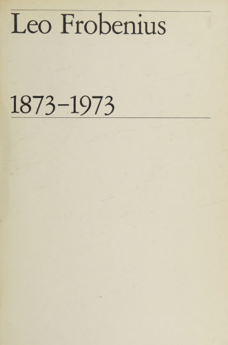 Leo Frobenius 1873–1973: An Anthology