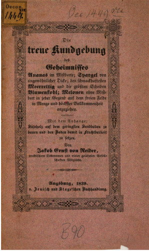 Die treue Kundgebung des Geheimnisses Ananas im Mistbeete; Spargel von ungewöhnlicher Dicke; den schmackhaftesten Meerrettig [Meerrettich] und die größten Scheiben Blumenkohl; Melonen ohne Mistbeet in jeder Gegend auf dem freien Felde in Menge und höchster Vollkommenheit anzuziehen