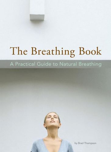 The Breathing Book: A Practical Guide to Natural Breathing