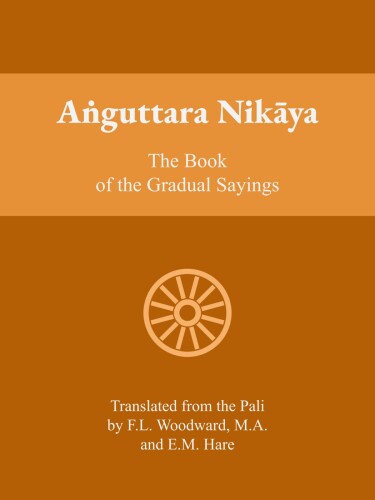 Anguttara Nikaya: The Book of Gradual Sayings