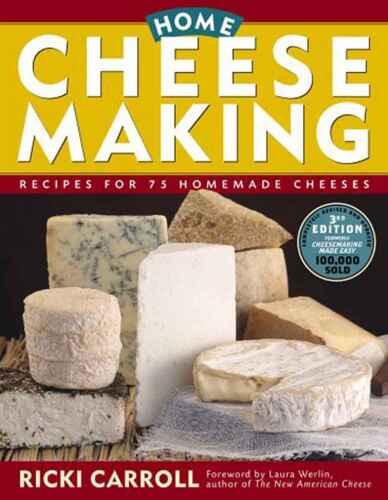 Home Cheese Making: Recipes for 75 Delicious Cheeses