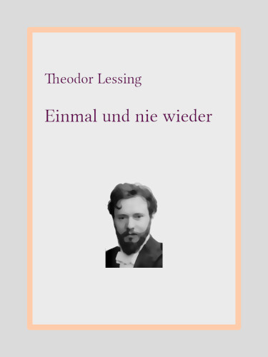 Einmal und nie wieder : Lebenserinnerungen