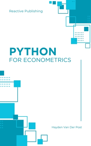 Python for Econometrics: Bridging Data Science and Economic Analysis: A comprehensive guide to Python for Econometrics