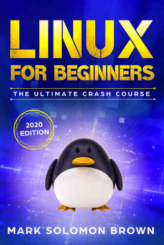 Linux for Beginners: The Ultimate Crash Course (Computer Programming Book 1)