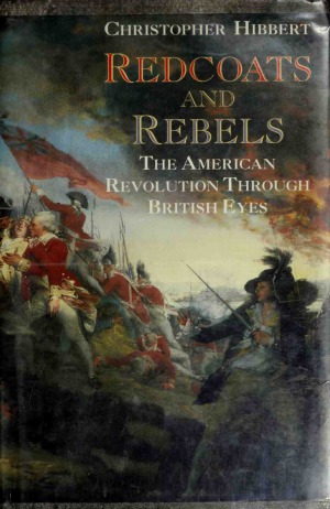 Redcoats and Rebels The American Revolution Through British Eyes