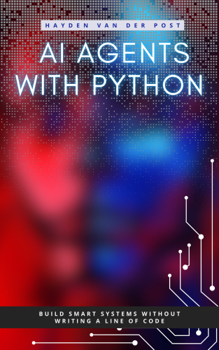 AI Agents with Python: Build Autonomous Systems That Think, Learn, and Act