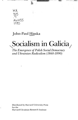 Socialism in Galicia: The Emergence of Polish Social Democracy and Ukrainian Radicalism (1860–1890)