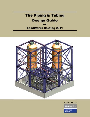 The Piping and Tubing Design Guide for SolidWorks Routing 2011