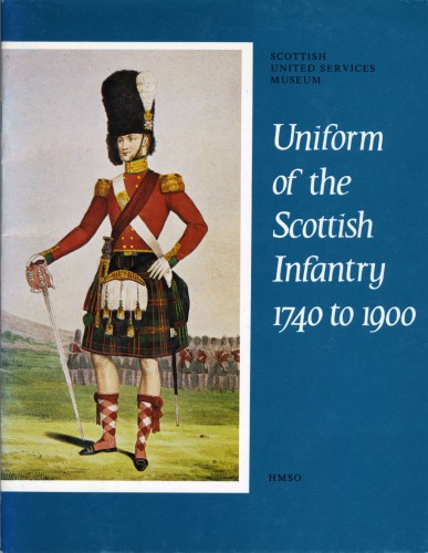 Uniform of the Scottish Infantry 1740 to 1900