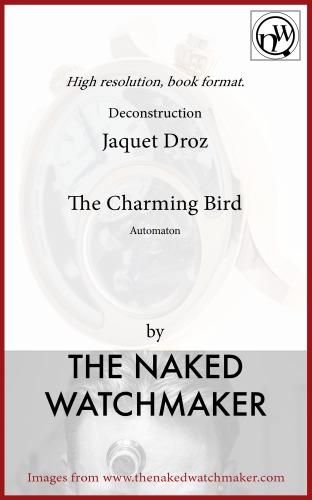 Jaquet Droz - The Charming Bird Automaton - Deconstructed Horology