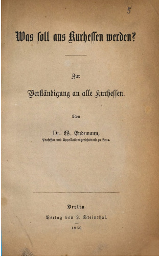 Was soll aus Kurhessen werden? Zur Verständigung an alle Kurhessen