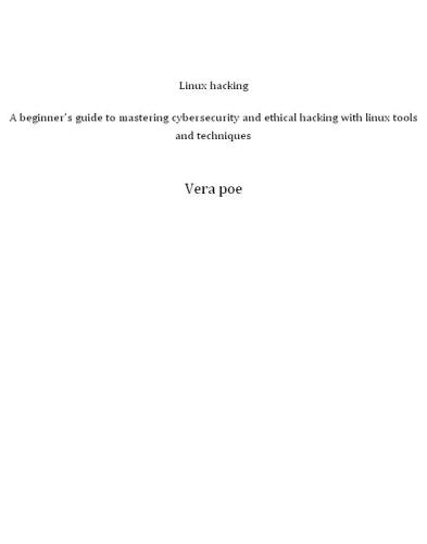 Linux Hacking: A Beginner's Guide to Mastering CyberSecurity and Ethical Hacking with Linux Tools and Techniques