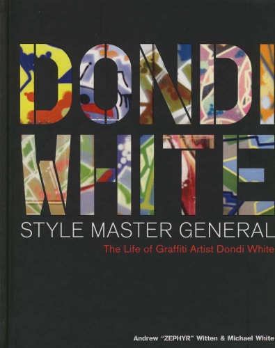 Dondi White Style Master General: The Life of Graffiti Artist Dondi White