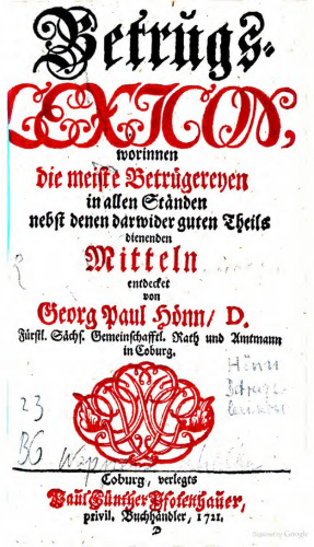 Betrugs-Lexicon, worinnen die meisten Betruegereyen in allen Staenden, nebst denen darwider guten Theils dienenden Mitteln