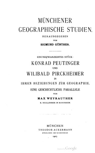 Konrad Peutinger und Wilibald Pirckheimer in ihren Beziehungen zur Geographie. Eine geschichtliche Parallele