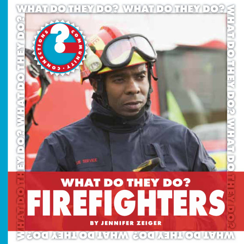 What Do They Do? Firefighters