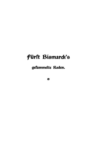 Fuerst Bismark's gesammelte Reden, 1-3