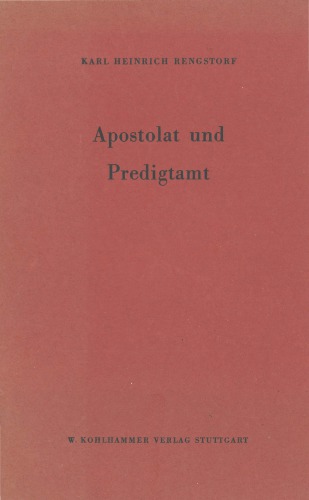 Apostolat und Predigtamt. Ein Beitrag zur neutestamentlichen Grundlegung einer Lehre vom Amt der Kirche