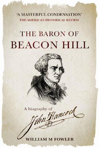 The Baron of Beacon Hill: A Biography of John Hancock