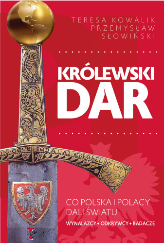 Królewski dar. Co Polacy dali światu