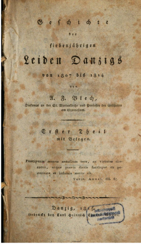 Geschichte der siebenjährigen Leiden Danzigs von 1807 bis 1814