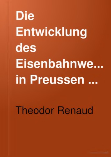 Die Entwicklung des Eisenbahnwesens in Preußen seit dem Jahre 1888
